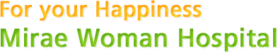 For your Happiness Mirae Woman Hospital